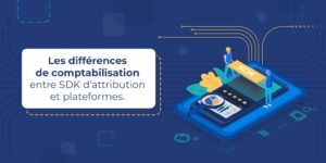 Article Blog Différences comptabilisation entrr SDK & plateformes