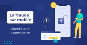 Article Blog Fraude sur Mobile : identifier & combattre