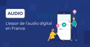 Article Blog Essort de l'Audio Digital en France