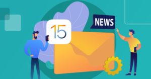 iOS 15 : impacts sur le marketing relationnel et les emails